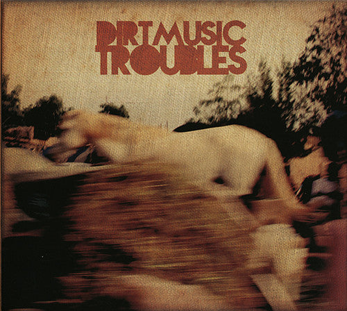 Dirtmusic: Troubles