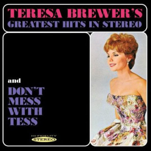 Brewer, Teresa: Greatest Hits in Stereo & Dont Mess with Tess