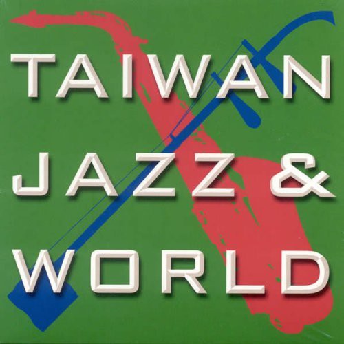 Taiwan Jazz & World / Various: Taiwan Jazz & World / Various