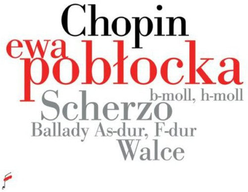 Chopin / Poblocka, Ewa: Scherzo Ballads & Waltzes