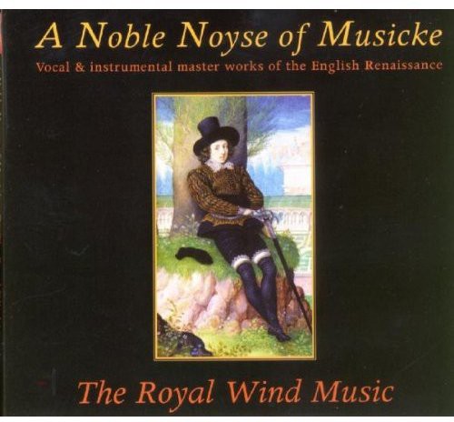 Bull / Field / Royal Wind Music / Leenhouts: Noble Noyse of Musicke
