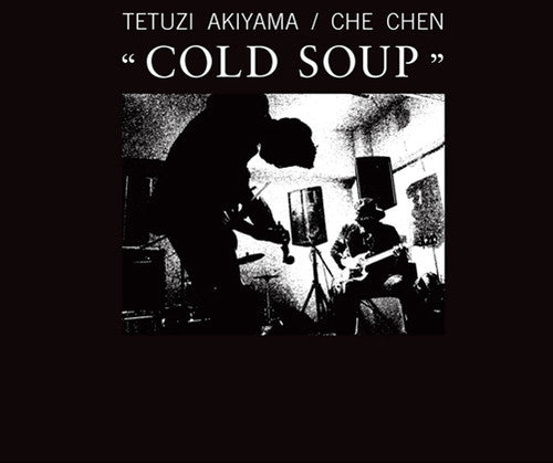 Akiyama, Tetuzi / Che Chen: Cold Soup