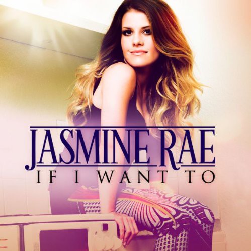 Rae, Jasmine: If I Want to