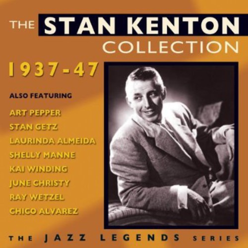 Kenton, Stan: Stan Kenton Collection 1937-47