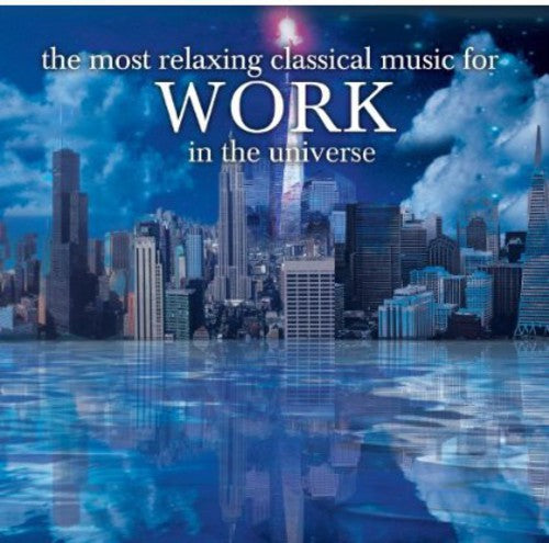 Most Relaxing Classics for Work in Universe / Var: Most Relaxing Classics for Work in Universe / Various