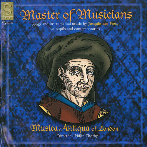 Josquin / Musica Antique of London: Master of Musicians: Comment Peult Avoir Joye