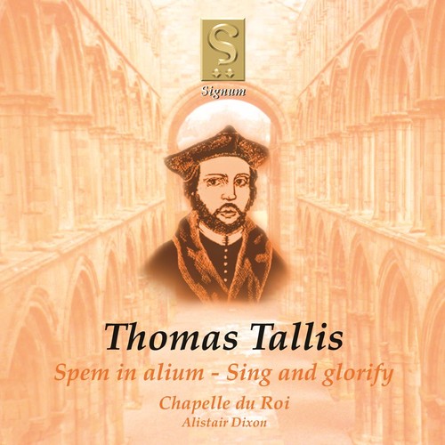 Tallis / Chapelle Du Roi / Dixon: Spem in Alium / Sing & Glorify