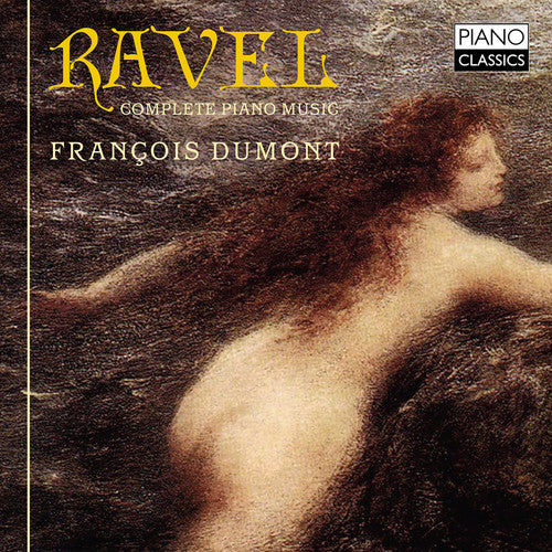 Ravel / Dumont, Francois: Complete Piano Music