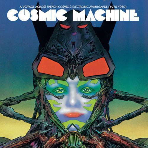 Cosmic Machine: Voyage Through French Cosmic & Electronic