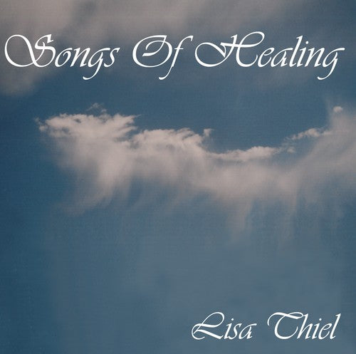 Thiel, Lisa: Songs of Healing