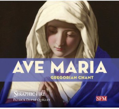 Dunstaple / Seraphic Fire / Quigley: Ave Maria: Gregorian Chant