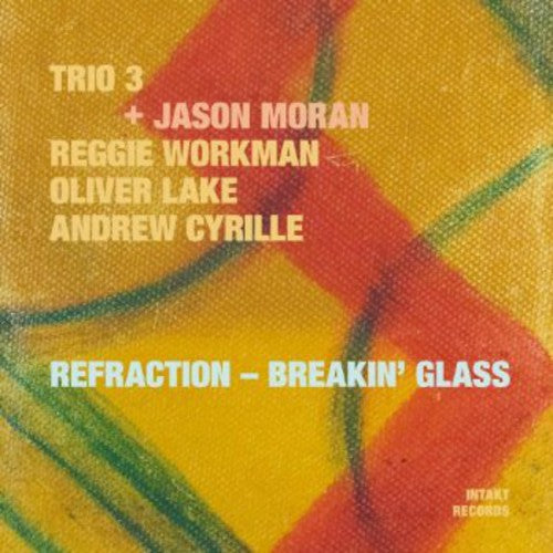 Trio 3 / Moran, Jason: Refraction - Breakin Glass