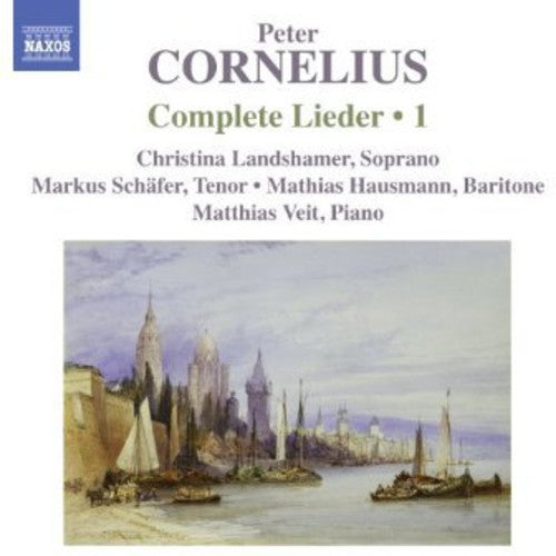 Cornelius / Landshamer / Schafer / Veit: Complete Lieder 1