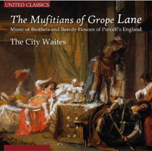 Purcell / City Waites: Mufitians of Grope Lane: Music of Brothels & Bawdy