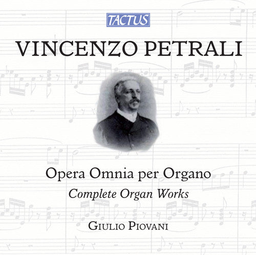 Petrali / Piovani, Giulio: Complete Organ Works