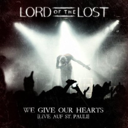 Lord of the Lost: We Give Our Hears: Live Auf St. Pauli