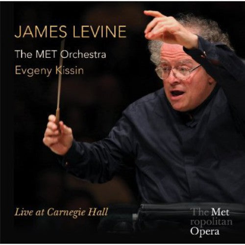 Levine / Kissin / Metropolitan Opera Orchestra: James Levine: Live at Carnegie Hall