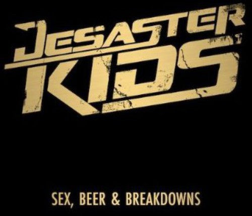 Desasterkids: Sex Beer & Breakdowns