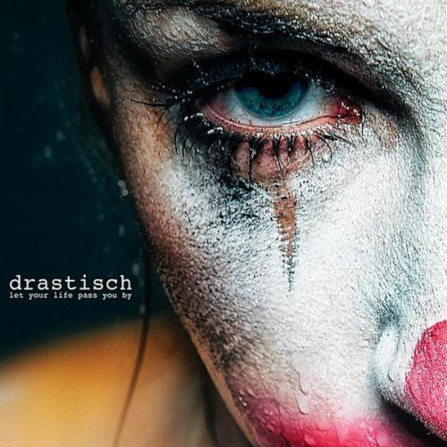 Drastisch: Let Your Life Pass You By