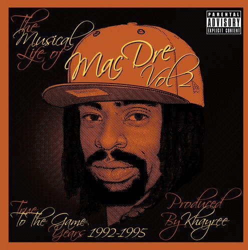 Mac Dre: Musical Life Of Mac Dre, Vol. 2: True To The Game Years 1992-1995