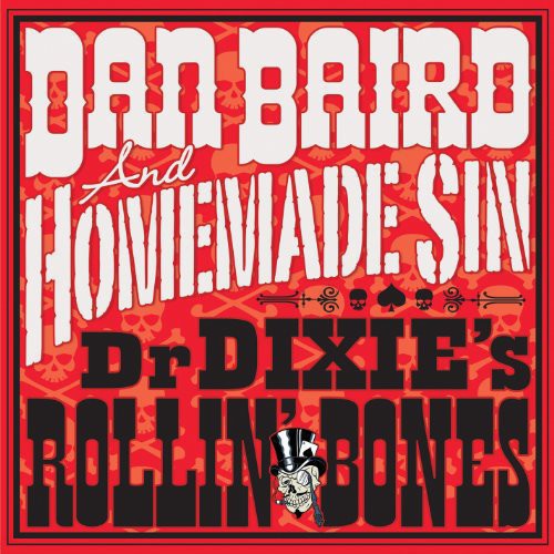 Baird, Dan & Homemade Sin: Dr Dixie's Rollin Bones