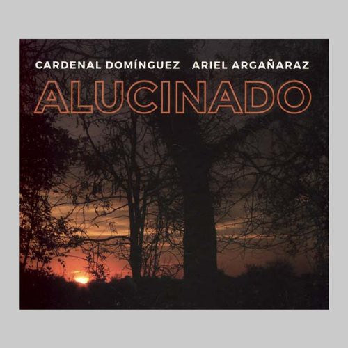 Cardenal-Arganaraz, Dominguez: Alucinado