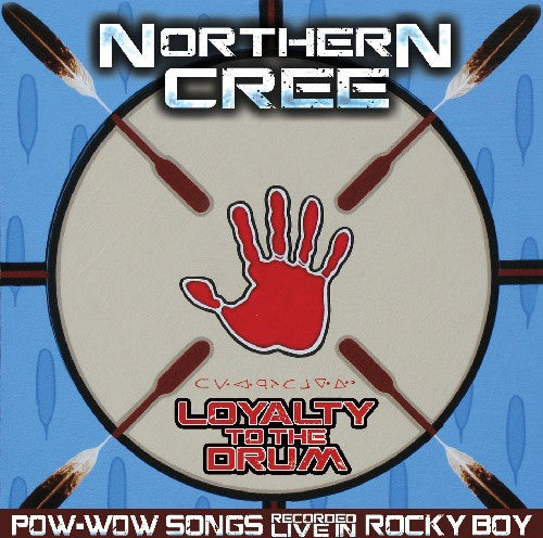 Northern Cree: Loyalty to the Drum: Pow-Wow Songs Recorded Live in Rocky Boy