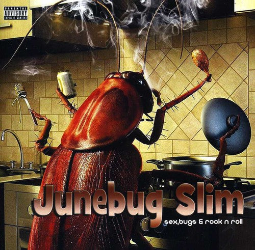 Junebug Slim: Sex, Bugs and Rock N Roll