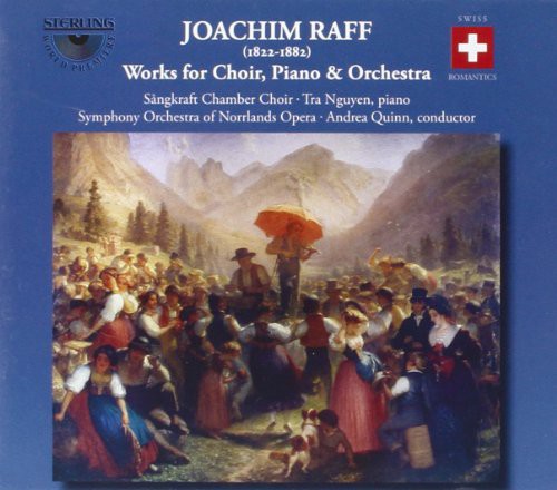 Raff / Norrlands Opera So / Quinn: Works for Choir Piano & Orhcestra