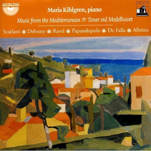 Scarlatti / Debussy / Ravel / De Falla / Kihlgren: Music from the Mediterranean