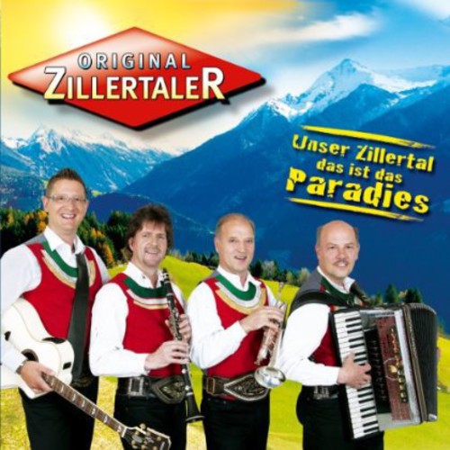 Original Zillertaler: Unser Zillertal Das Ist Paradies