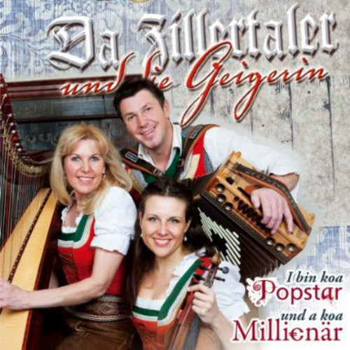 Da Zillertaler & Die Geigerin: I Bin Koa Popstar Und Koa Millionaer