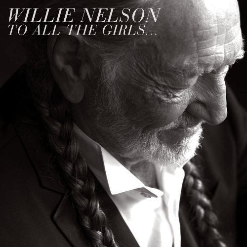 Nelson, Willie: To All The Girls...