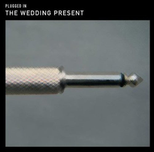 Wedding Present: Plugged in: Evening at Shepherds Bush