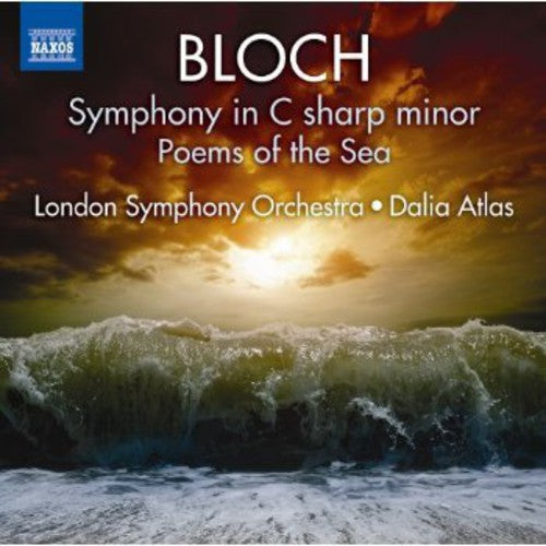 Bloch / London Symphony Orchestra / Atlas: Symphony in C Sharp minor / Poems of the Sea