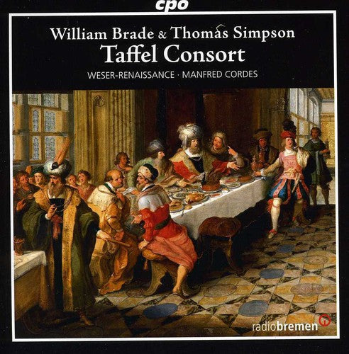 Brade / Weser-Renaissance Bremen / Cordes: Taffel Consort: Instrumental Works