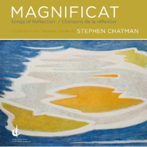 Chatman / University of British Columbia Singers: Magnificat: Songs of Reflection