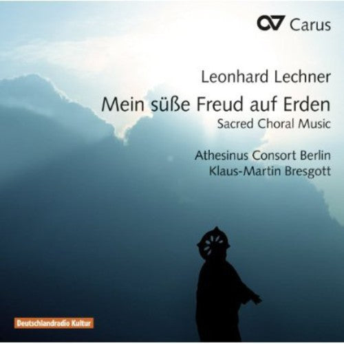 Lechner / Athesinus Consort Berlin / Bresgott: My Sweet Joy on Earth: Sacred Choral Music