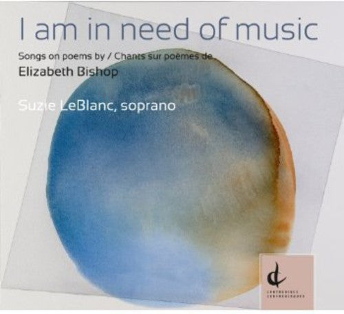 Maclean / Leblanc / Blue Engine String Quartet: Am in Need of Music: Songs on Poems By Elizabeth