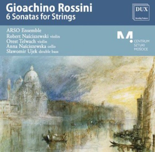 Rossini / Arso Ensemble: 6 Sonatas for Strings