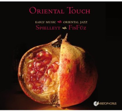 Spielleyt / Fisfuz: Oriental Touch: Early Music Meets Oriental Jazz