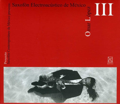 Suarez / Lopez, Omar: Saxofon Electroacustico de Mexico