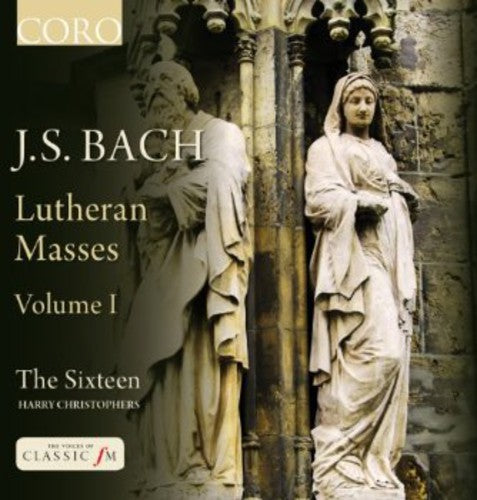 Bach, J.S. / Sixteen / Christophers: Lutheran Masses 1