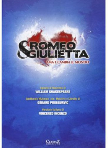 Romeo & Giulietta-Ama E Cambia Il Mondo: Romeo & Giulietta-Ama E Cambia Il Mondo