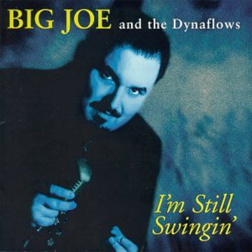 Big Joe & Dynaflows: I'm Still Swingin