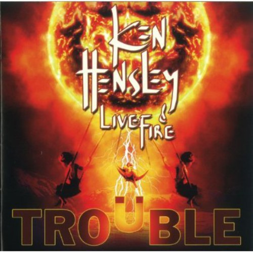 Hensley, Ken & Live Fire: Trouble