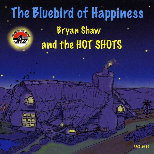 Shaw, Bryan & Hot Shots: The Bluebird Of Happiness