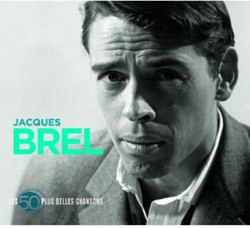 Brel, Jacques: Les 50 Plus Belles Chansons