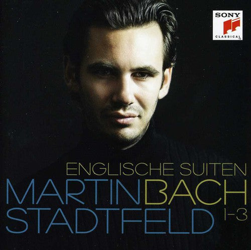 Stadtfeld, Martin: Bach: Englische Suiten 1-3