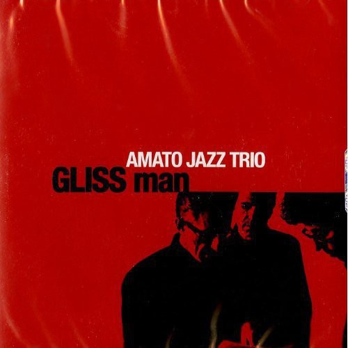 Amato Jazz Trio: Gliss Man